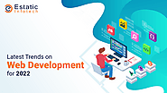 Latest Trends on Web Development for 2022: What to Expect from Industry?