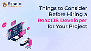 Things to Consider Before Hiring a ReactJS Developer for Your Project