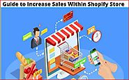Guide to Increase Sales Within Shopify Store | Tips to Get Started