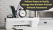 Follow Steps to Easily Change the Brother Printer Default Password