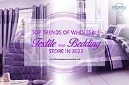 Website at https://wholesaleconnectionsuk.blogspot.com/2022/03/trends-of-wholesale-textile-and-bedding-store-in-2022....