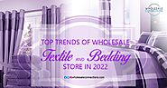 Top Trends Of Wholesale Textile And Bedding Store In 2022