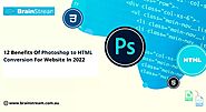 12 Benefits Of Photoshop to HTML Conversion For Website In 2022