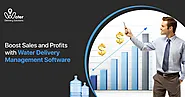 Boost Sales and Profits with Water Delivery Management Software