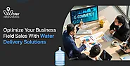 Optimize Your Business Field Sales With Water Delivery Solutions