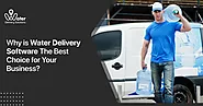 Why is Water Delivery Software the best choice for your business?