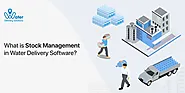 What is stock management in water delivery software?