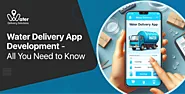 Water Delivery App Development - All You Need to Know