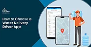 How to choose a Water Delivery Driver App?