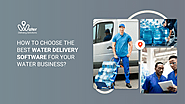 How to Choose the Best Water Delivery Software for Your Water Business?