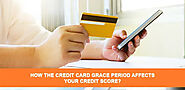 How the credit card grace period affects your credit score?