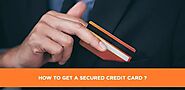 How to get a secured credit card ? | Credit Repair Ease