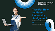 Tips For How to Make University Assignment | Dissertation Editing Pro