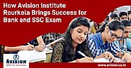 How Avision Institute Rourkela Brings Success for Bank and SSC Exam?