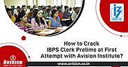 How to Crack IBPS Clerk Prelims at First Attempt with Avision Institute?