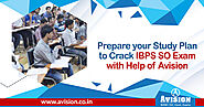 Prepare Your Study Plan to Crack IBPS SO Exam With Avision