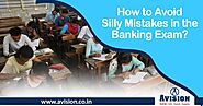 How to Avoid Silly Mistakes in The Banking Exam?