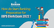 How to Start Banking Preparation for IBPS Clerk Exam 2022?