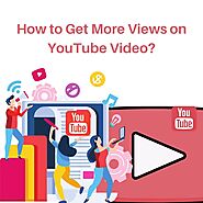 How to Get More Views on YouTube Video?