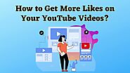 How to Get More Likes on Your YouTube Videos?