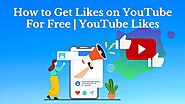 How to Get Likes on YouTube For Free | YouTube Likes