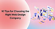 10 Tips for Choosing the Right Web Design Company