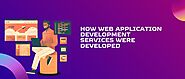 How Web Application Development Services Were Developed