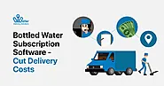 Bottled Water Subscription Software - Cut Delivery Costs