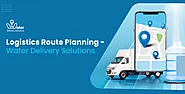 Logistics Route Planning - Water Delivery Solutions