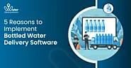 5 Reasons to Implement Bottled Water Delivery Software