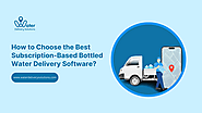 How to Choose the Best Subscription-Based Bottled Water Delivery Software? | Medium