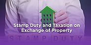 Stamp Duty and Taxation on Exchange of Property