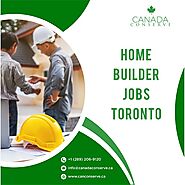 Professional Home Builder Jobs Toronto Company is better for you