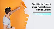 Why Hiring the Experts of a Local Painting Company Is a Great Decision?