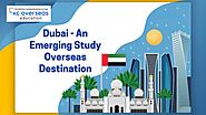 Dubai – An Emerging Study Overseas Destination – Best Study Abroad Consultants