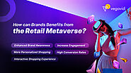 How Can Brand Benefits From The Retail Metaverse?