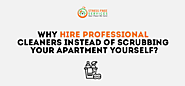 Why Hire Professional Cleaners Instead of Scrubbing Your Apartment Yourself?