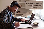 Top Reason Why Students Fail in Online College Courses - Take My Online Test For Me
