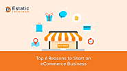 Top 6 Reasons to Start an eCommerce Business