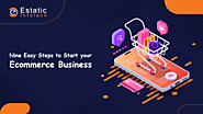 Nine Easy Steps to Start your Ecommerce Business | Read Now