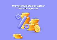 Master Competitor Price Comparison to Boost Your Business Strategy