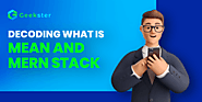 Mean and Mern Stack | Decoding What is MEAN and MERN Stack