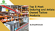 Top 5 Most Enduring and Artists Owned Tattoo Products | edocr