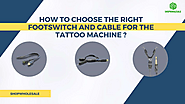 How To Choose The Right Footswitch And Cable For The Tattoo Machine | edocr