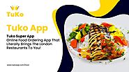 Tuko Super App London Makes Online Food Ordering Fun