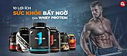 Top 10 lợi ích toàn diện của Whey Protein