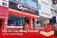Địa chỉ mua Whey Protein tại Việt Nam