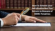 How to Amend your Self-Assessment Tax Return to Beware of HMRC Penalties
