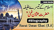 The third Caliph of Islam Hazrat Usman Ghani (R.A) | Short Biography