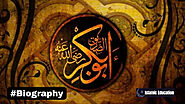 The First Caliph of Islam Hazrat Abu Bakr Siddique (R.A) | Biography